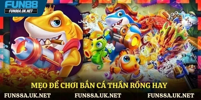 Mẹo để chơi bắn cá thần rồng hay